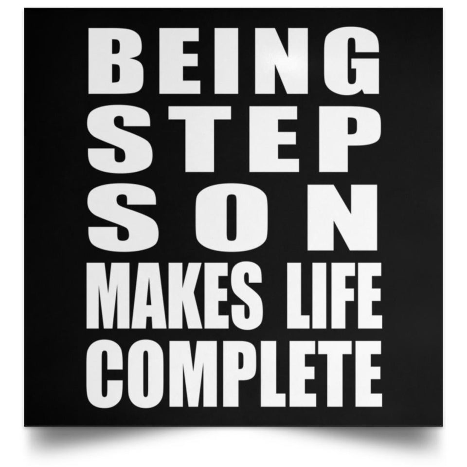 Being Step Son Makes Life Complete - Poster Square