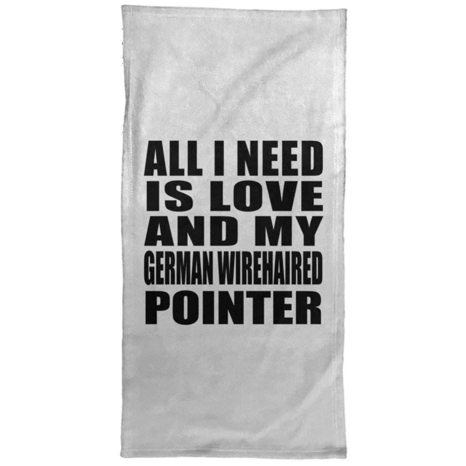 All I Need Is Love And My German Wirehaired Pointer - Hand Towel