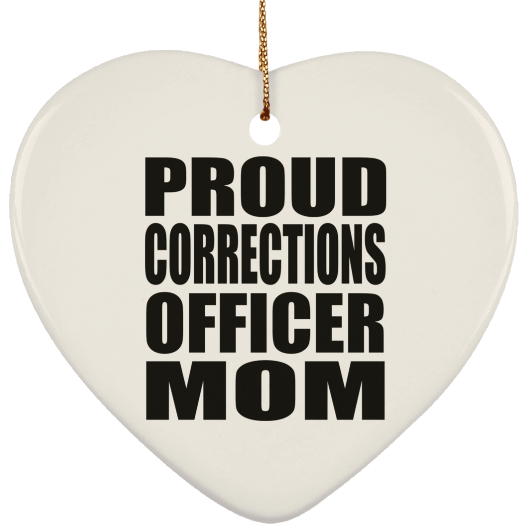 Proud Corrections Officer Mom - Heart Ornament