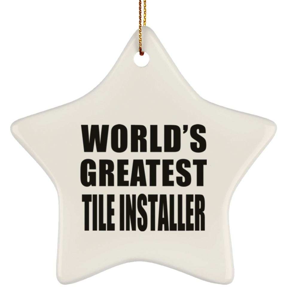 World's Greatest Tile Installer - Star Ornament