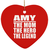 Amy The Mom The Hero The Legend - Heart Ornament