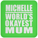 Michelle World's Okayest Mum - Drink Coaster