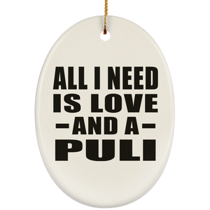 All I Need Is Love And A Puli - Oval Ornament