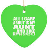 All I Care About Is My Aunt - Heart Ornament