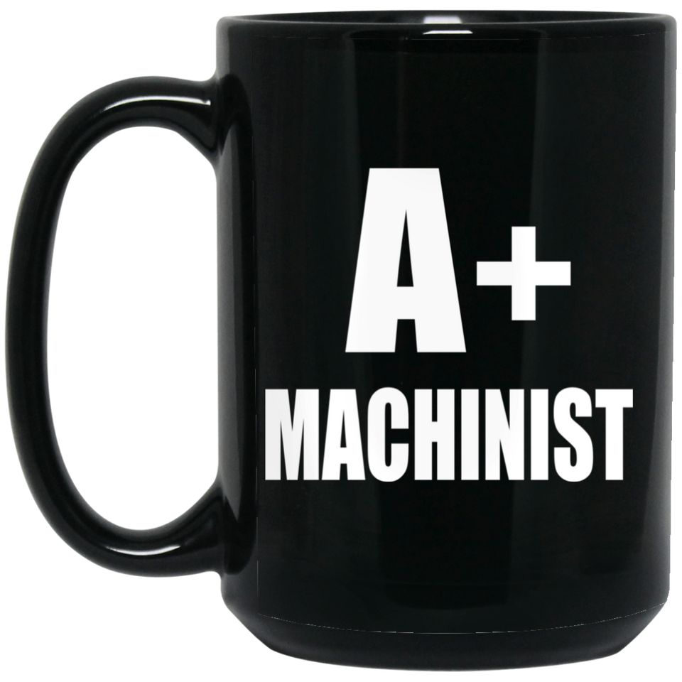 A+ Machinist - 15oz Coffee Mug Black