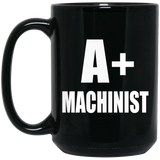 A+ Machinist - 15oz Coffee Mug Black