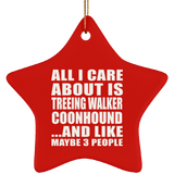 All I Care About Is Treeing Walker Coonhound - Star Ornament