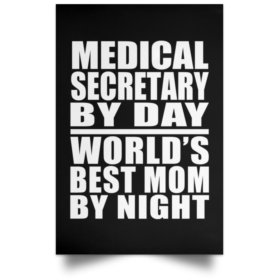 Medical Secretary By Day World's Best Mom By Night - Poster Portrait