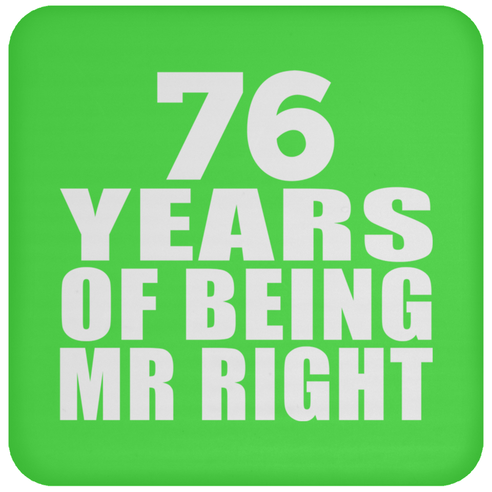 76th Anniversary 76 Years Of Being Mr Right - Drink Coaster