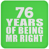 76th Anniversary 76 Years Of Being Mr Right - Drink Coaster