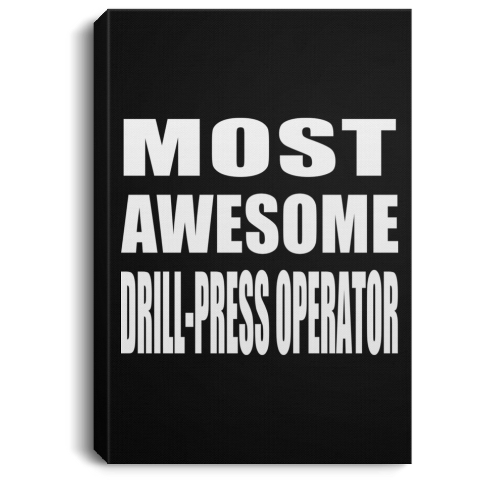 Most Awesome Drill-Press Operator - Canvas Portrait