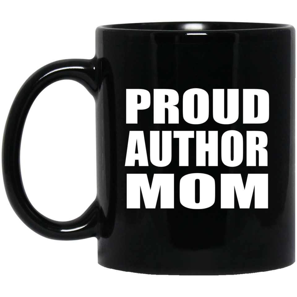 Proud Author Mom - 11oz Coffee Mug Black