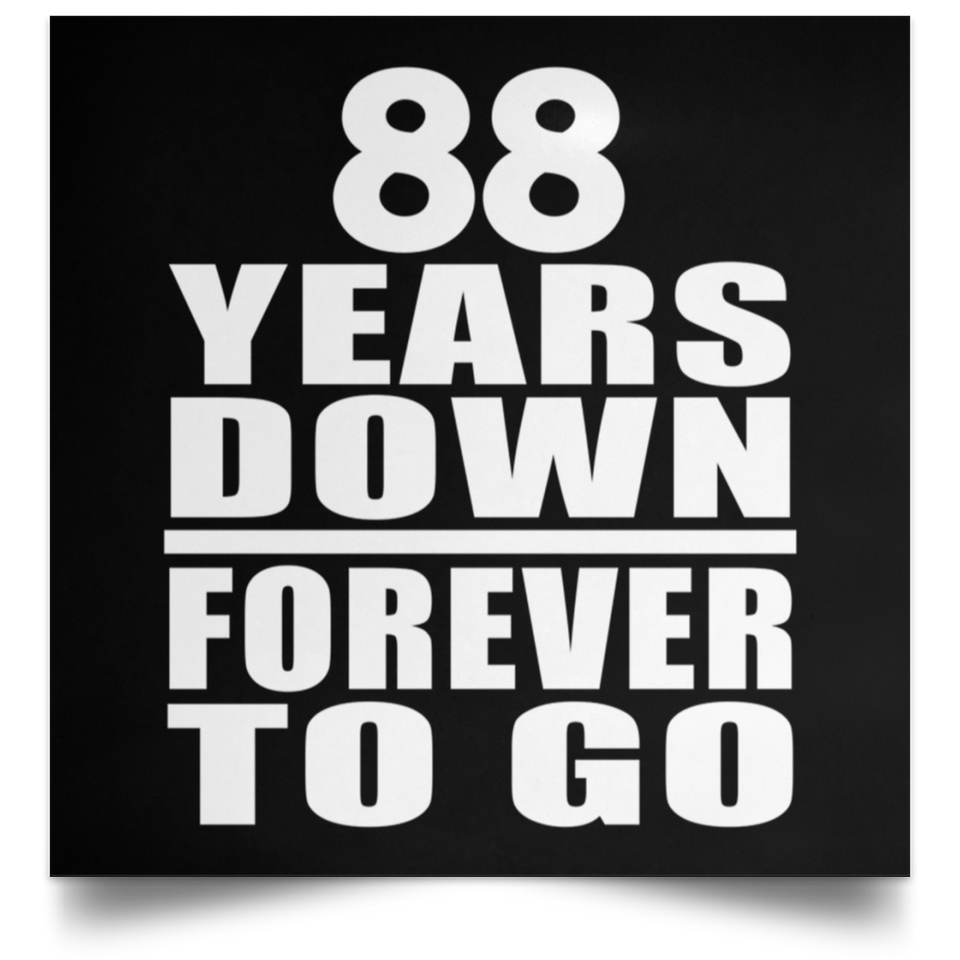 88th Anniversary 88 Years Down Forever to Go - Poster Square