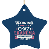Warning I Have A Crazy Grandma & I Am Not Afraid To Use Her - Star Ornament