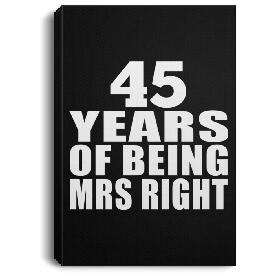 45th Anniversary 45 Years Of Being Mrs Right - Canvas Portrait