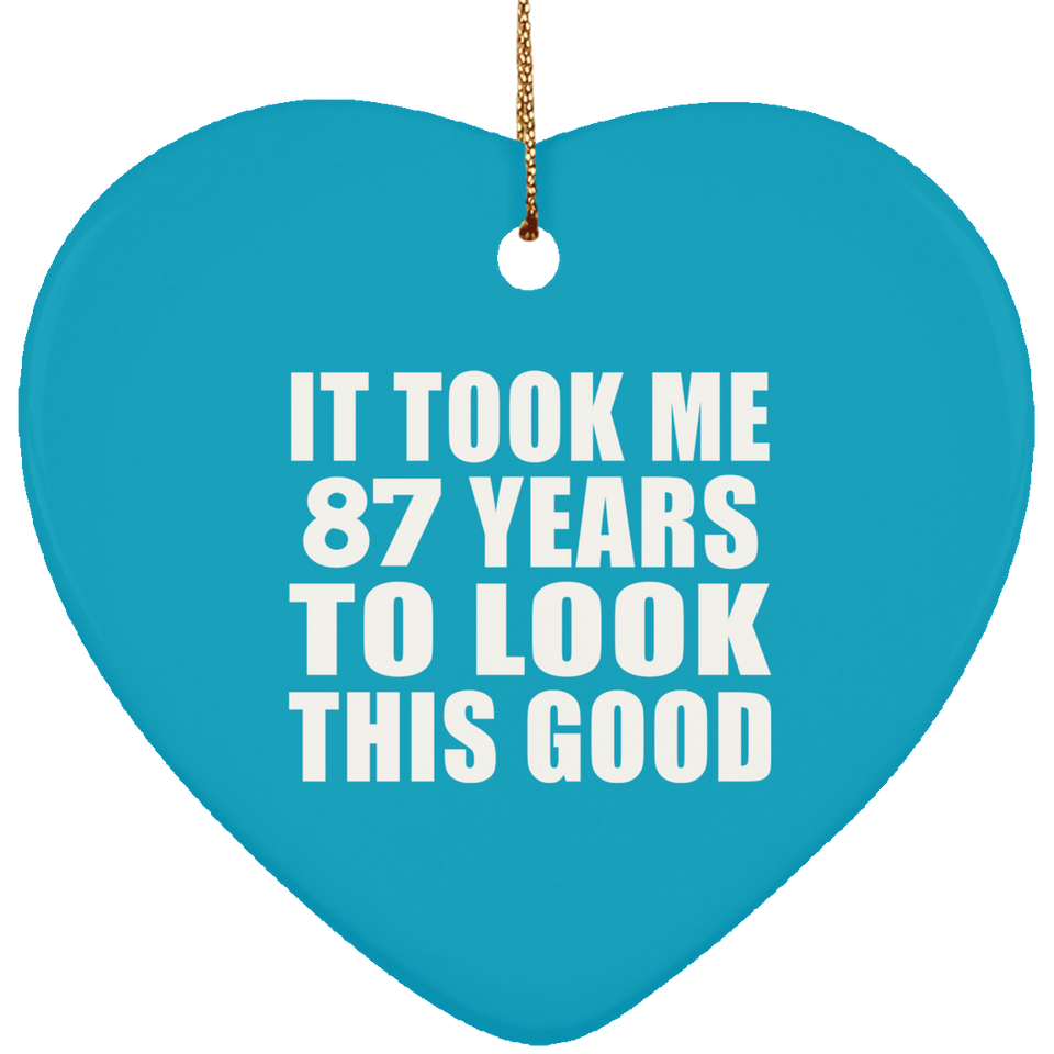 87th Birthday Took Me 87 Years To Look This Good - Heart Ornament