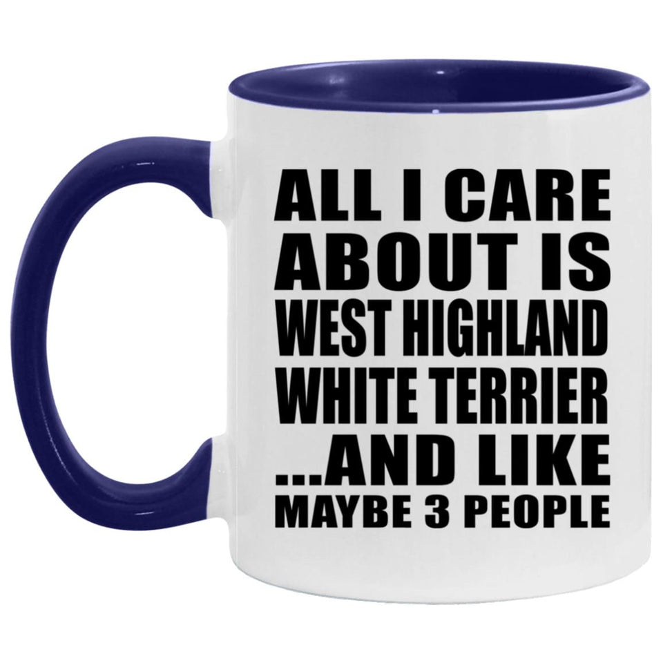 All I Care About Is West Highland White Terrier - 11oz Accent Mug Purple