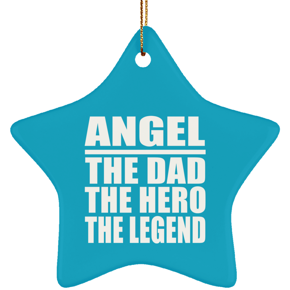 Angel The Dad The Hero The Legend - Star Ornament