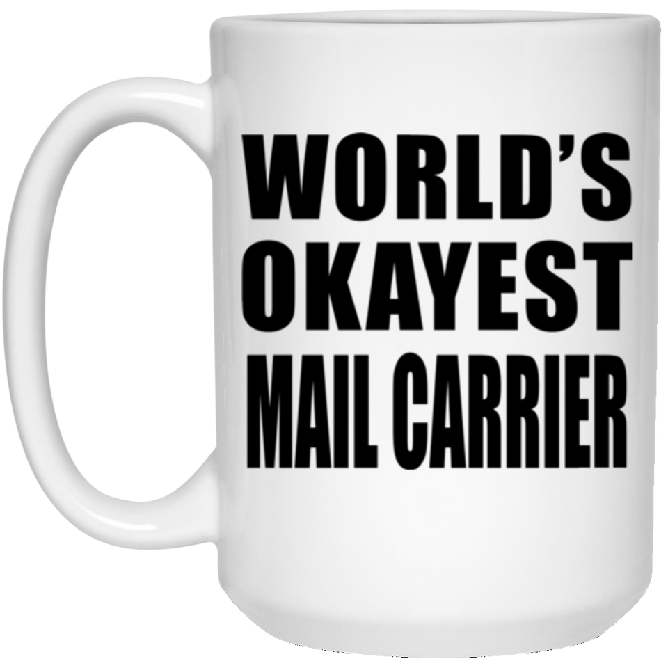 World's Okayest Mail Carrier - 15 Oz Coffee Mug