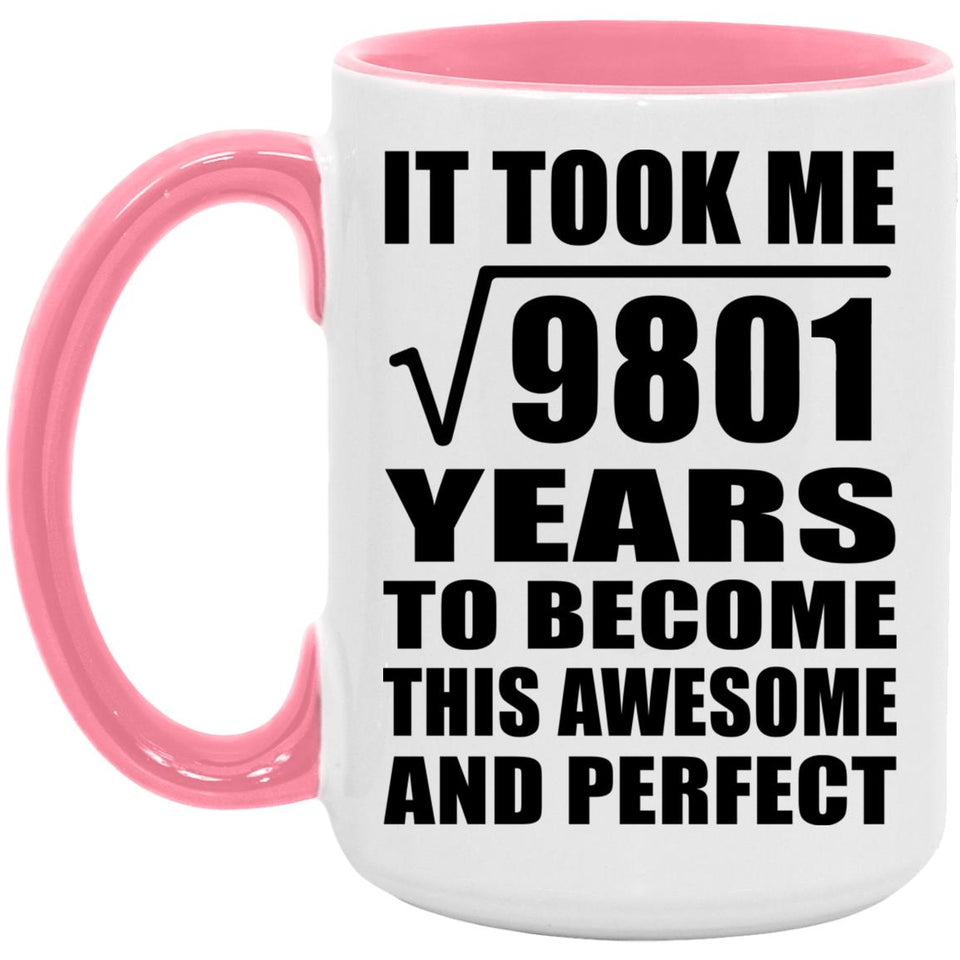 99th Birthday Took Square Root of 9801 Years To Awesome - 15oz Accent Mug Pink