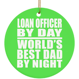 Loan Officer By Day World's Best Dad By Night - Circle Ornament