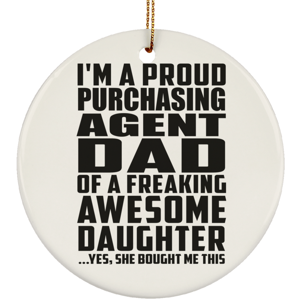 Proud Purchasing Agent Dad Of Awesome Daughter - Circle Ornament