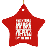 Registered Nurse By Day World's Best Mom By Night - Star Ornament