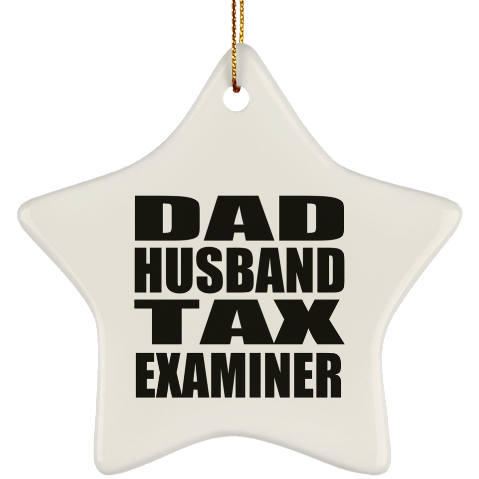 Dad Husband Tax Examiner - Star Ornament
