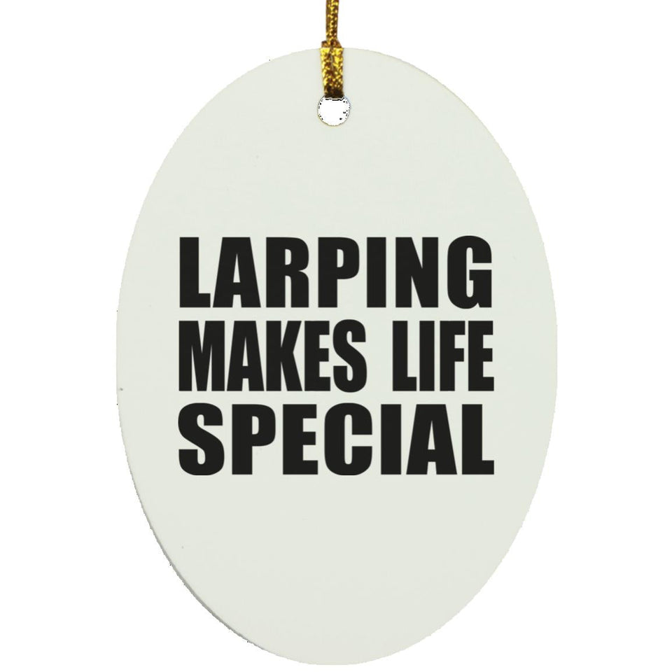 LARPing Makes Life Special - Oval Ornament