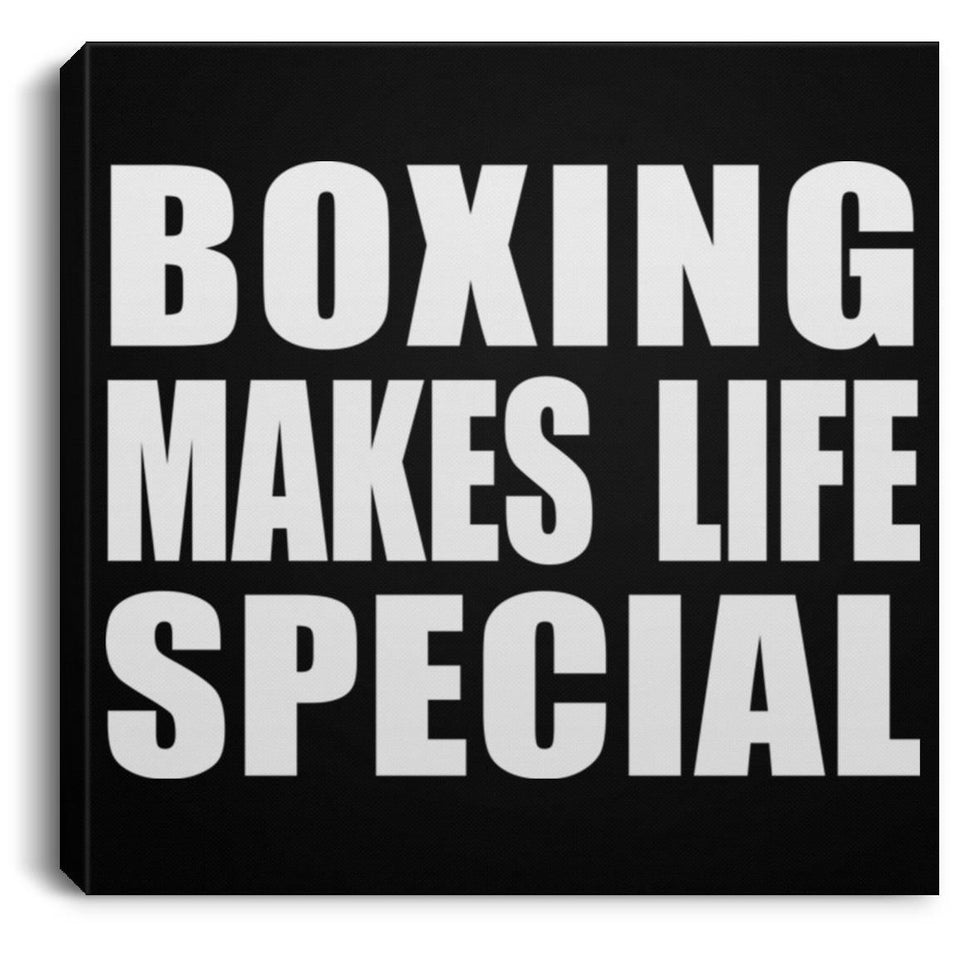 Boxing Makes Life Special - Canvas Square