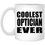 Coolest Optician Ever - 11 Oz Coffee Mug