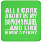 All I Care About Is My Boykin Spaniel - Drink Coaster