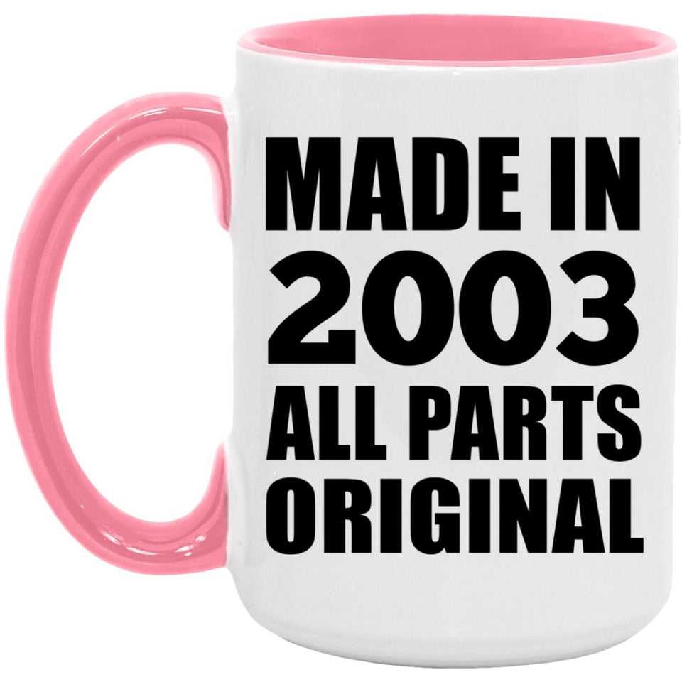 21st Birthday Made in 2003 All Parts Original - 15oz Accent Mug Pink
