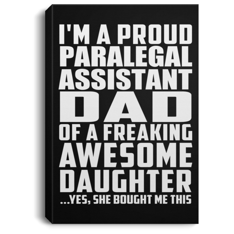 Proud Paralegal Assistant Dad Of Awesome Daughter - Canvas Portrait