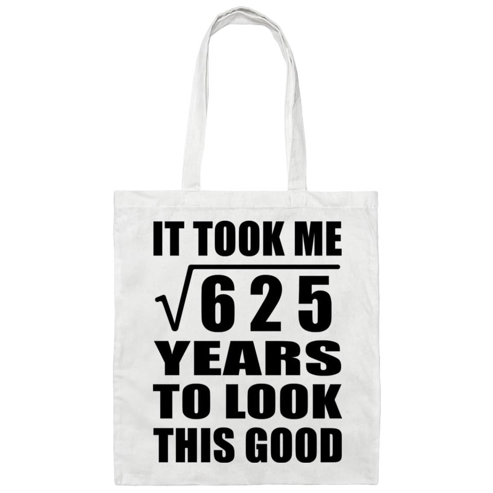 25th Birthday Took Square Root of 625 Years To Look Good - Tote Bag White
