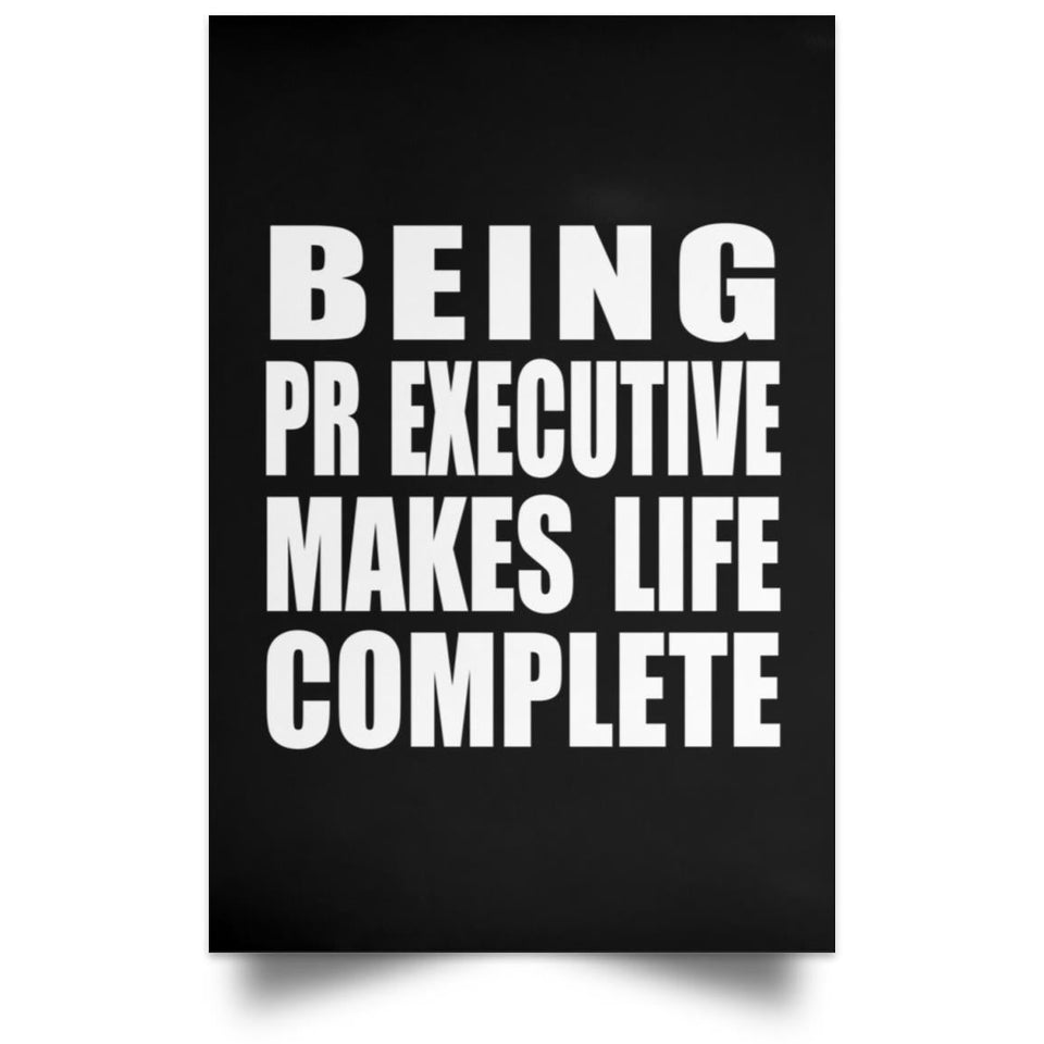 Being PR Executive Makes Life Complete - Poster Portrait