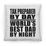 Tax Preparer By Day World's Best Dad By Night - Throw Pillow
