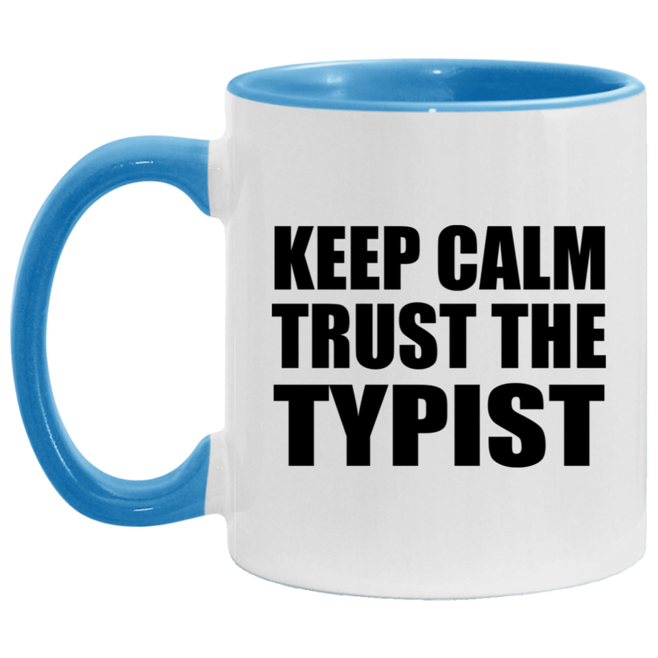 Keep Calm and Trust The Typist - 11oz Accent Mug Blue