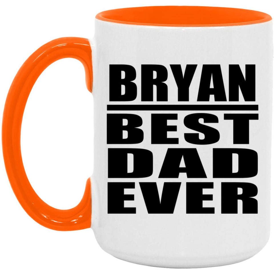 Bryan Best Dad Ever - 15oz Accent Mug Orange