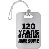 120th Birthday 120 Years Of Being Awesome - Luggage Bag Tag