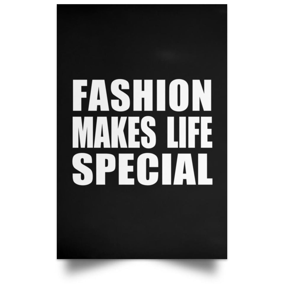 Fashion Makes Life Special - Poster Portrait