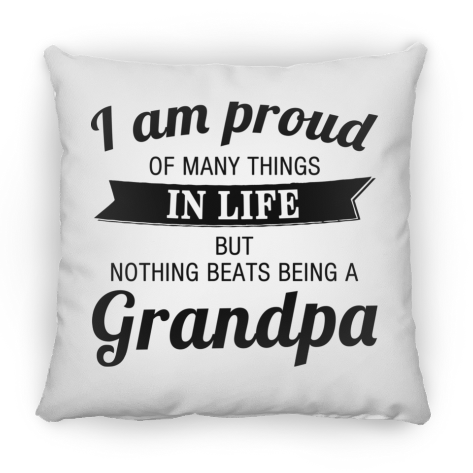 Proud of Many Things In Life, Nothing Beats Being a Grandpa - Throw Pillow