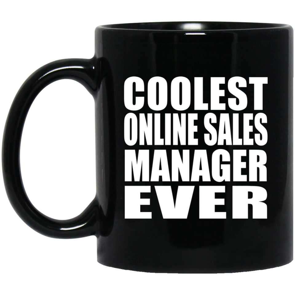 Coolest Online Sales Manager Ever - 11 Oz Coffee Mug Black
