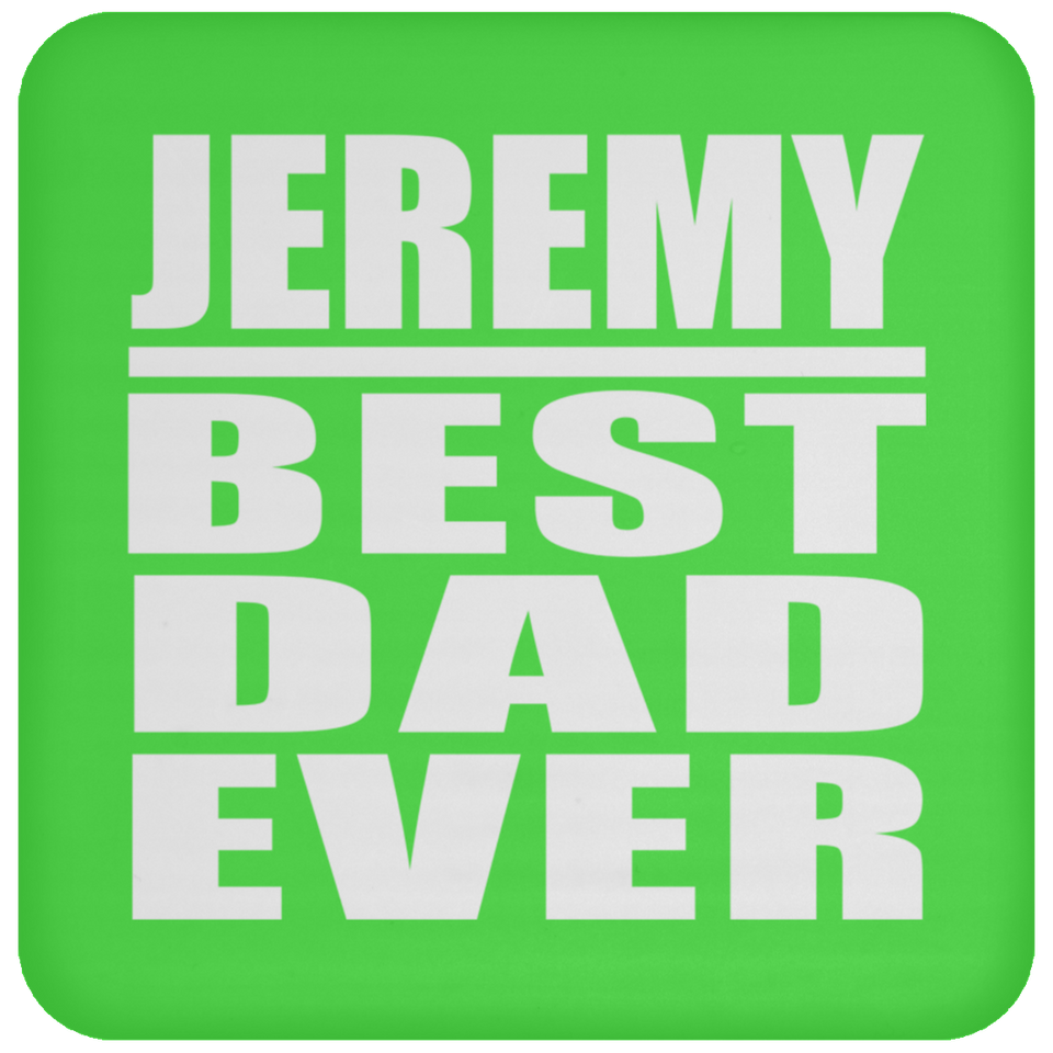 Jeremy Best Dad Ever - Drink Coaster