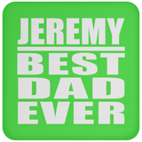 Jeremy Best Dad Ever - Drink Coaster