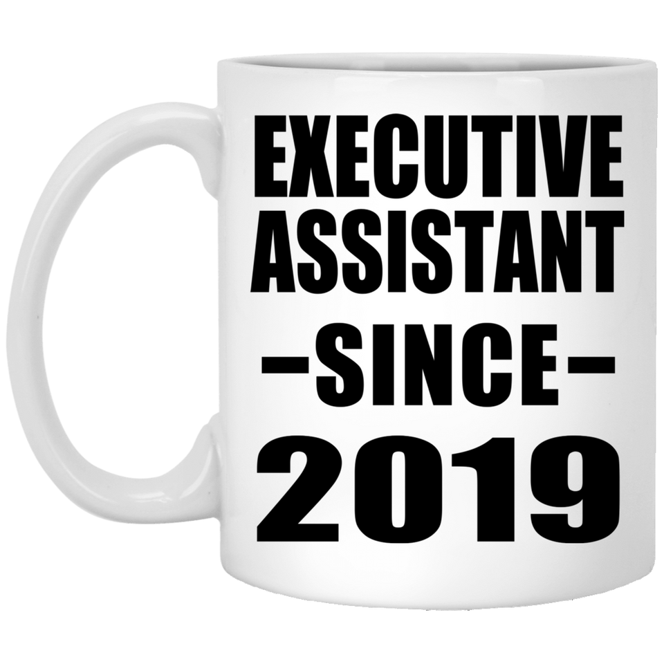 Executive Assistant Since 2019 - 11oz Coffee Mug