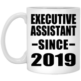 Executive Assistant Since 2019 - 11oz Coffee Mug