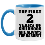 2nd Birthday First 2 Years of Childhood Are The Hardest - 11oz Accent Mug Blue