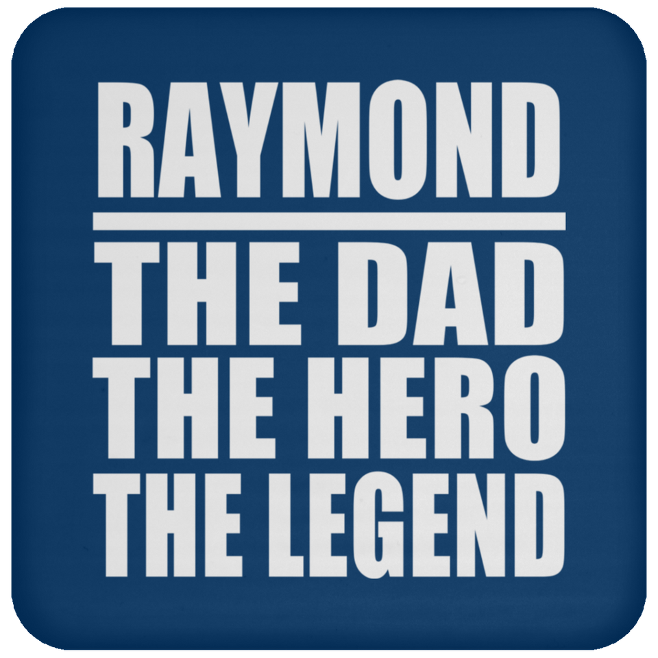 Raymond The Dad The Hero The Legend - Drink Coaster