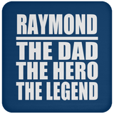 Raymond The Dad The Hero The Legend - Drink Coaster